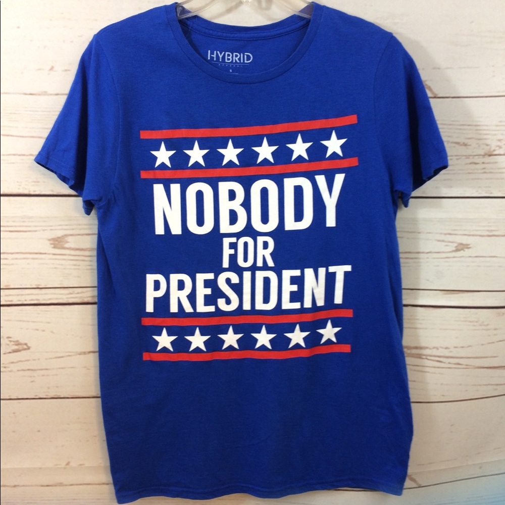 Hybrid Nobody For President Tee